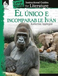 bokomslag El unico e incomparable Ivan (The One and Only Ivan): An Instructional Guide for Literature