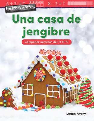Logan Avery - Ingenieria asombrosa: Una casa de jengibre, Häftad