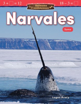Logan Avery - Animales Asombrosos: Narvales: Suma, Häftad