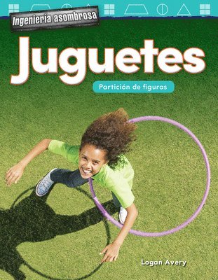 Logan Avery - Ingeniería Asombrosa: Juguetes: Partición de Figuras, Häftad
