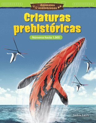 Saskia Lacey - Animales Asombrosos: Criaturas Prehistóricas: Números Hasta 1,000, Häftad
