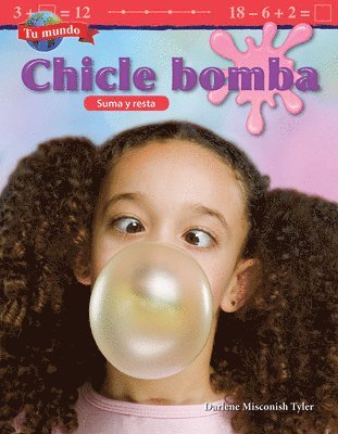 Darlene Misconish Tyler - Tu Mundo: Chicle Bomba: Suma Y Resta, Häftad