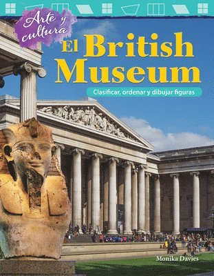 Monika Davies - Arte Y Cultura: El British Museum: Clasificar, Ordenar Y Dibujar Figuras, Häftad