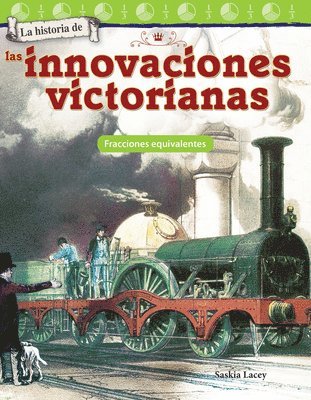 Saskia Lacey - La Historia de Las Innovaciones Victorianas: Fracciones Equivalentes, Häftad