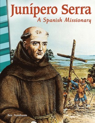 Ben Nussbaum - Junípero Serra: A Spanish Missionary, Häftad