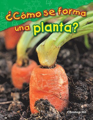 Christina Hill - ¿Cómo Se Forma Una Planta?, Häftad