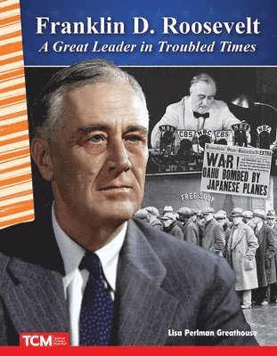 Lisa Perlman Greathouse - Franklin D. Roosevelt: A Great Leader in Troubled Times, Häftad