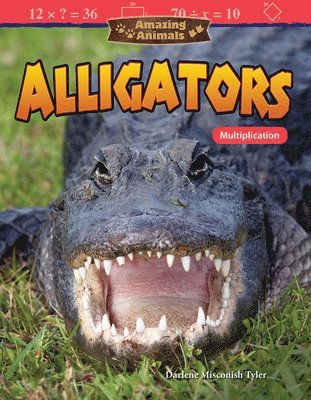 Darlene Misconish Tyler - Amazing Animals: Alligators: Multiplication, Häftad