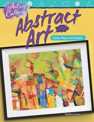 Saskia Lacey - Art and Culture: Abstract Art: Lines, Rays, and Angles, Häftad