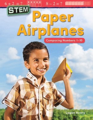 Logan Avery - Stem: Paper Airplanes: Composing Numbers 1-10, Häftad