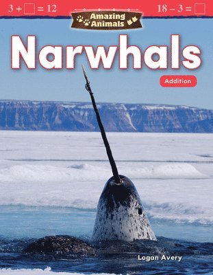 Amazing Animals: Narwhals: Addition 1