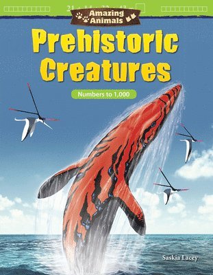 Saskia Lacey - Amazing Animals: Prehistoric Creatures, Häftad