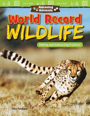 Elise Wallace - Amazing Animals: World Record Wildlife: Adding and Subtracting Fractions, Häftad