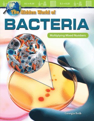 Georgia Beth - The Hidden World of Bacteria: Multiplying Mixed Numbers, Häftad