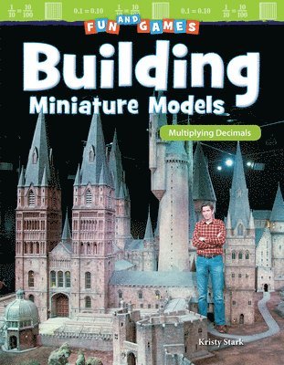 Kristy Stark - Fun and Games: Building Miniature Models: Multiplying Decimals, Häftad
