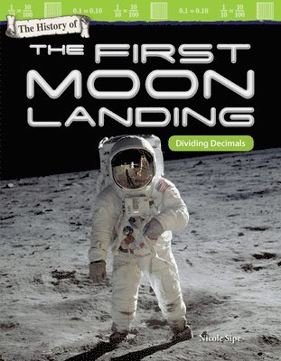 Nicole Sipe - The History of First Moon Landing: Dividing Decimals, Häftad
