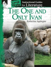 bokomslag The One and Only Ivan: An Instructional Guide for Literature