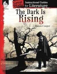 bokomslag The Dark Is Rising: An Instructional Guide for Literature