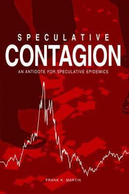 K. Martin, Frank, Frank K. Martin, Frank K Martin - Speculative Contagian, Inbunden