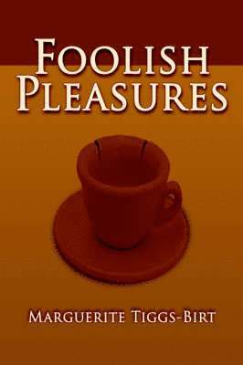 Marguerite Tiggs-Birt - Foolish Pleasures, Inbunden