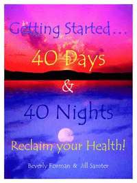 bokomslag Getting Started... 40 Days & 40 Nights Reclaim Your Health!
