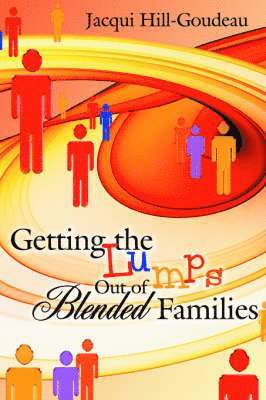 Jacqui Hill-Goudeau - Getting the Lumps Out of Blended Families, Häftad