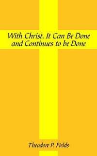 bokomslag With Christ, It Can Be Done and Continues to Be Done