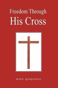 bokomslag Freedom Through His Cross
