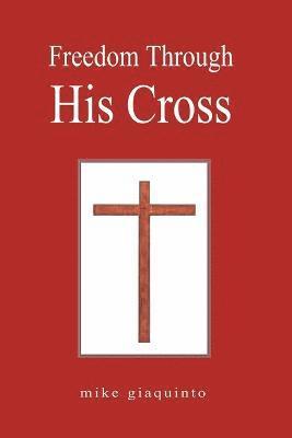 Freedom Through His Cross 1