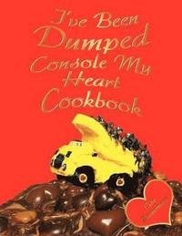 bokomslag I've Been Dumped Console My Heart Cookbook