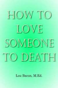 bokomslag How To Love Someone to Death