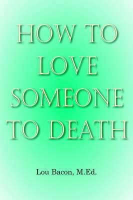 bokomslag How To Love Someone to Death