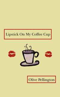 bokomslag Lipstick On My Coffee Cup