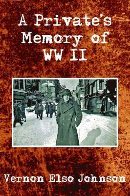 A Private's Memory of WWII 1