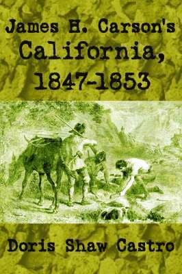 James H. Carson's California, 1847-1853 1
