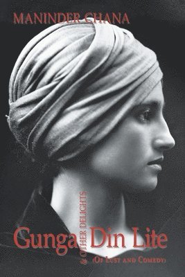 Maninder Chana - Gunga Din Lite & Other Delights (Of Lust and Comedy), Häftad