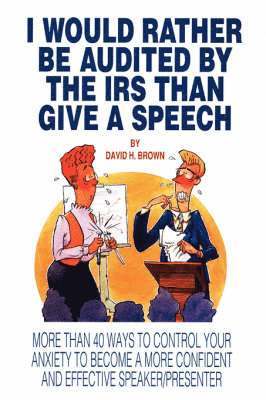 bokomslag I Would Rather Be Audited By The IRS Than Give A Speech