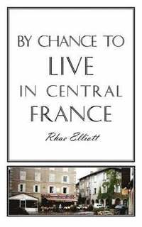 bokomslag By Chance to Live in Central France