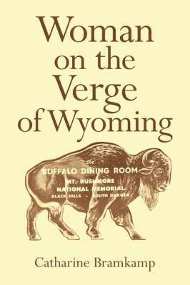 Catharine Bramkamp - Woman on the Verge of Wyoming, Häftad