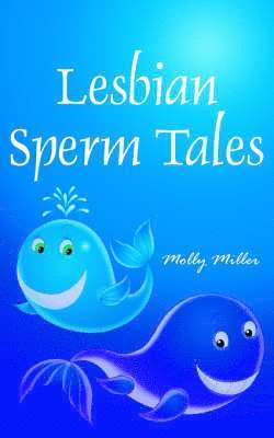 Molly Miller - Lesbian Sperm Tales, Häftad