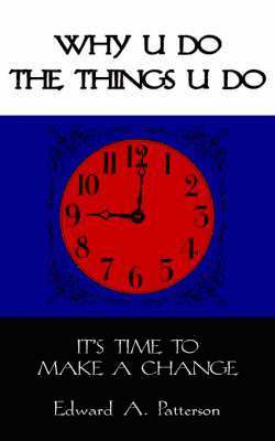 Edward A. Patterson - Why U Do the Things U Do, Häftad