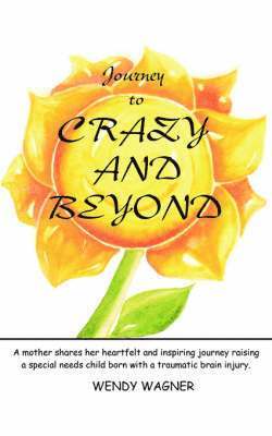 WENDY WAGNER, Wendy Wagner - Journey To Crazy And Beyond, Häftad