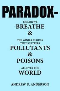 bokomslag PARADOX-The Air We BREATHE and The Wind and Clouds That Scatters POLLUTANTS and POISONS All Over The WORLD