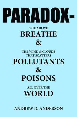 PARADOX-The Air We BREATHE and The Wind and Clouds That Scatters POLLUTANTS and POISONS All Over The WORLD 1