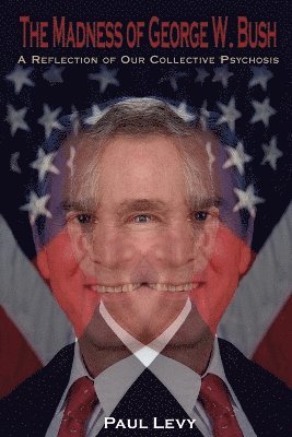 The Madness of George W. Bush 1