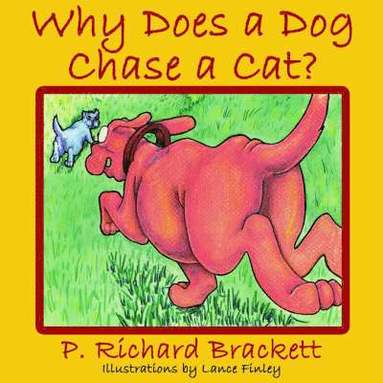 P. Richard Brackett - Why Does a Dog Chase a Cat?, Häftad