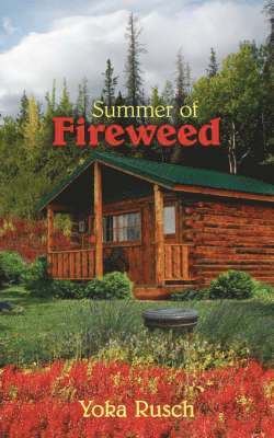 Summer of Fireweed 1