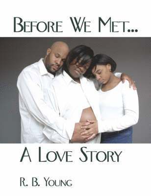 Before We Met...A Love Story