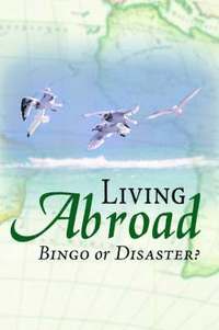 bokomslag Living Abroad - Bingo Or Disaster