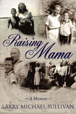 MICHAEL SULLIVAN, LARRY, Larry Michael Sullivan - Raising Mama, Inbunden